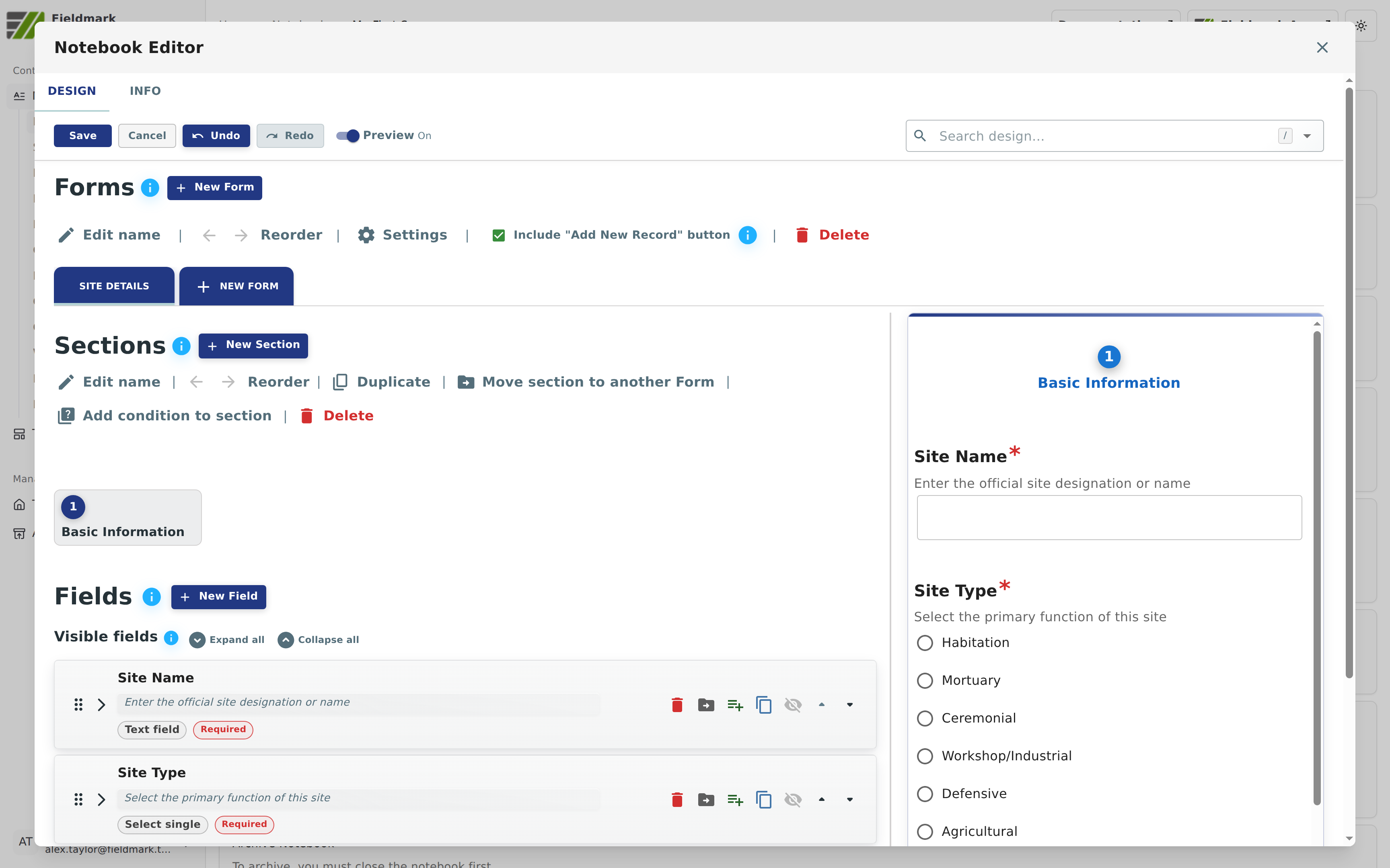 The Notebook Editor in the Dashboard, open on the Design tab with Preview on. On the left, the Forms panel shows a SITE DETAILS form tab and a New Form button, the Sections panel shows a chip numbered 1 labelled Basic Information, and the Fields panel lists Site Name, a required text field, and Site Type, a required single-select field. On the right, a live preview of section 1, Basic Information, shows the Site Name box and the Site Type options Habitation, Mortuary, Ceremonial, Workshop/Industrial, Defensive, and Agricultural.
